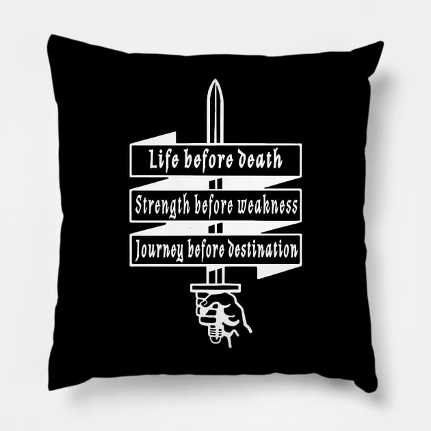 Life before death, strength before weakness, journey before destination Pillow by FitMeClothes96