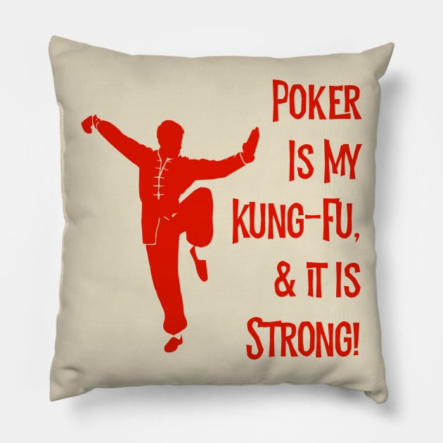 Poker Is My Kung-Fu! Pillow by MessageOnApparel