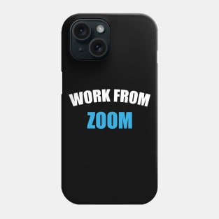 Work From Zoom Phone Case