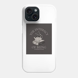 The Intimacy Of Being Understood Phone Case