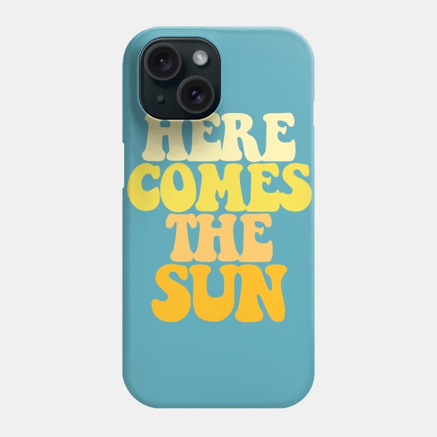 Here Comes The Sun Phone Case by DankFutura