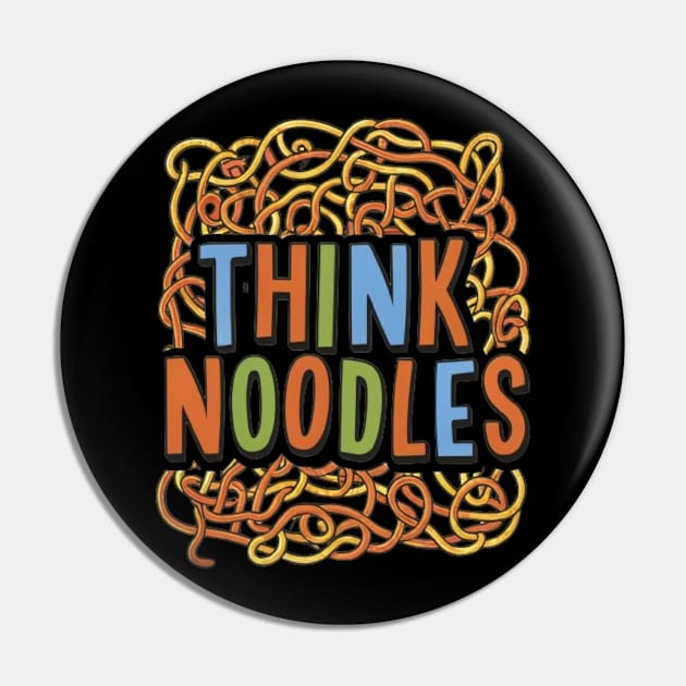 Think Noodles Pin by DIGITAL MERCH CREATIONS