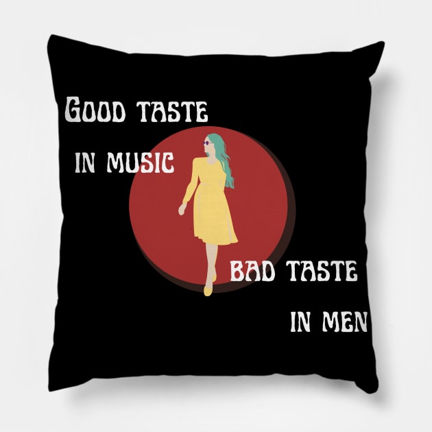 good taste in music bad taste in men Pillow by GOT A FEELING