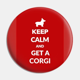 Keep Calm and Get a Corgi Pin