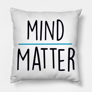 Mind Over Matter Pillow