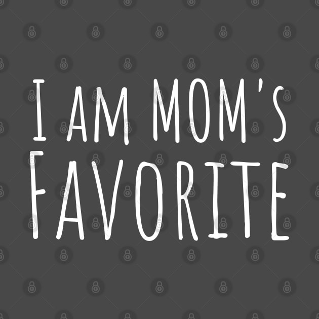 I am MOM's favorite by Dess