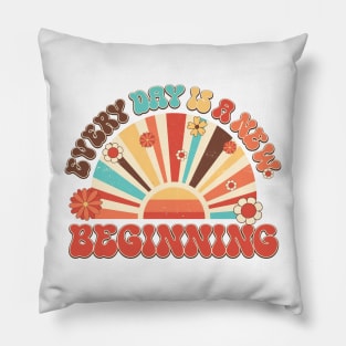 Every Day Is A New Beginning Pillow