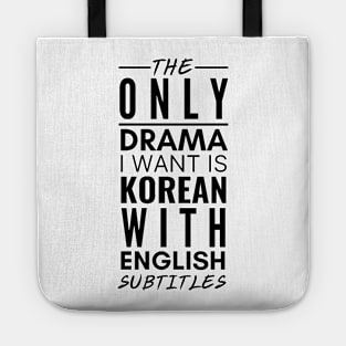 The Only Drama I Want Is Korean With English Subtitles Tote