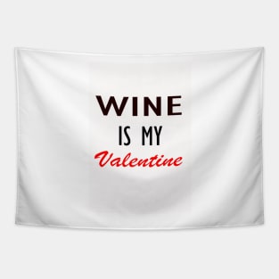 Wine is my Valentine Tapestry