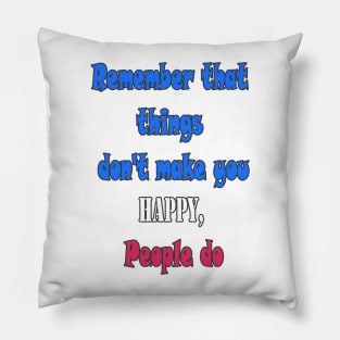 Who makes you happy Pillow