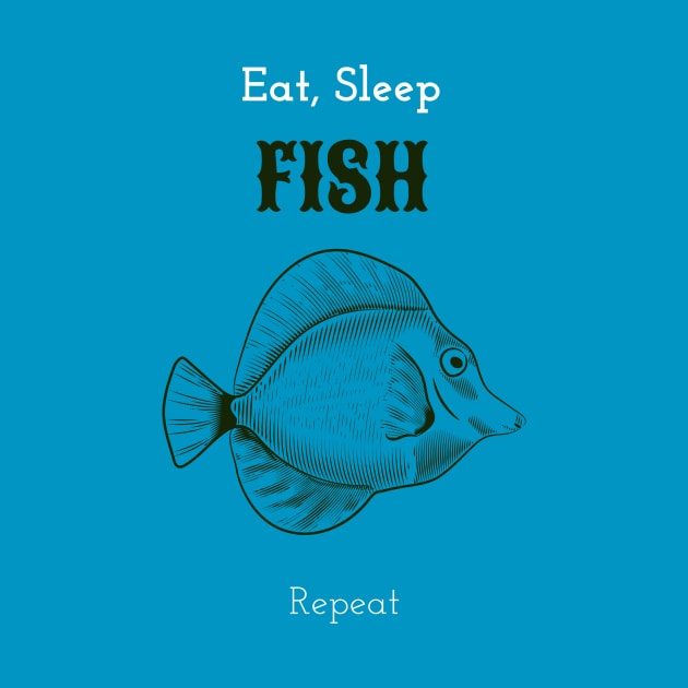 Eat, Sleep, Fish, Repeat Fishing by VOIX Designs