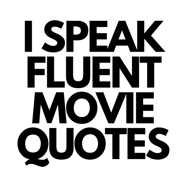 i speak fluent movie quotes by Sue Cranberry