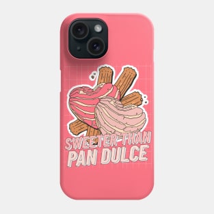 Sweeter than Pan Dulce Phone Case