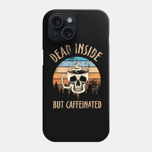 Retro Vintage Dead Inside But Caffeinated Skeleton Coffee Phone Case by Violette Graphica