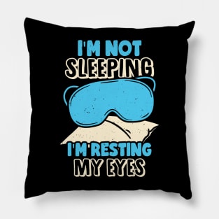 I'm Not Sleeping I'm Resting My Eyes Pillow