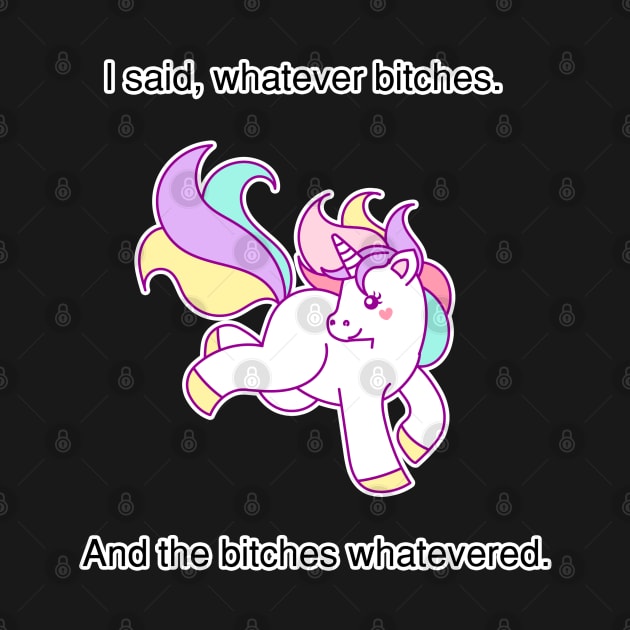 Bitches whatevered by Iamthepartymonster