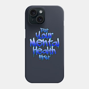 Mental Health First Phone Case