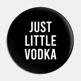 Just Little Vodka Pin