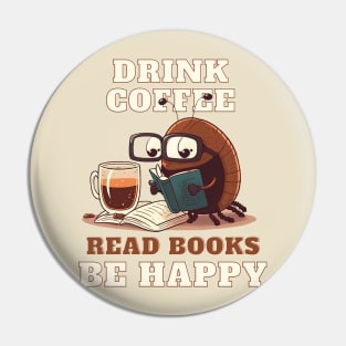 Drink Coffee Read Books Be Happy Pin