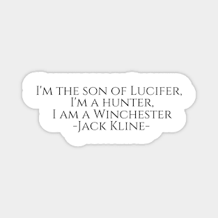 jack kline i'm the son of lucifer, i'm a hunter, i am a winchester Magnet