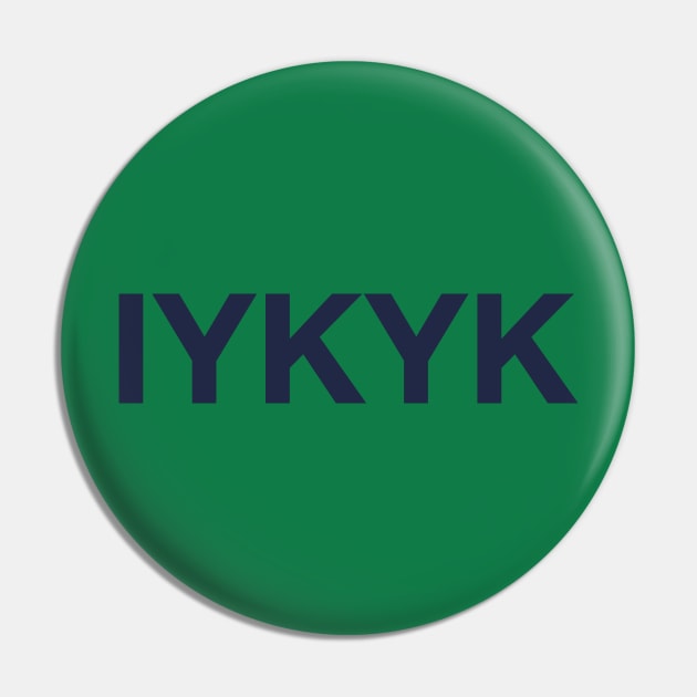IYKYK Pin by LetsOverThinkIt