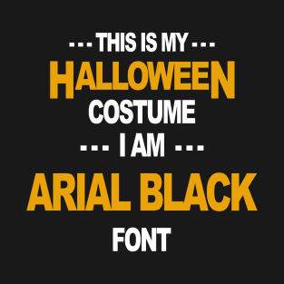 Halloween Costume Arial Black Font T-Shirt