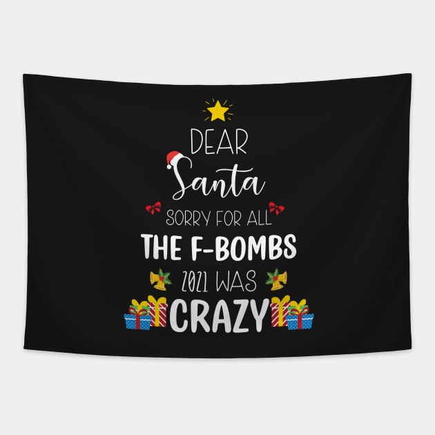 Dear Santa Sorry For All The F-Bombs 2021 was Crazy / Funny Dear Santa Christmas Tree Design Gift Tapestry by WassilArt