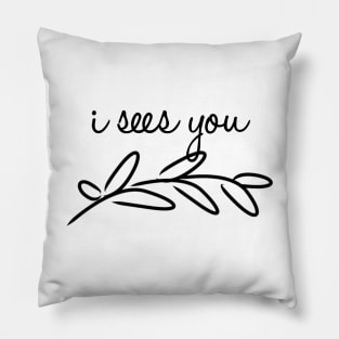 I sees you Pillow