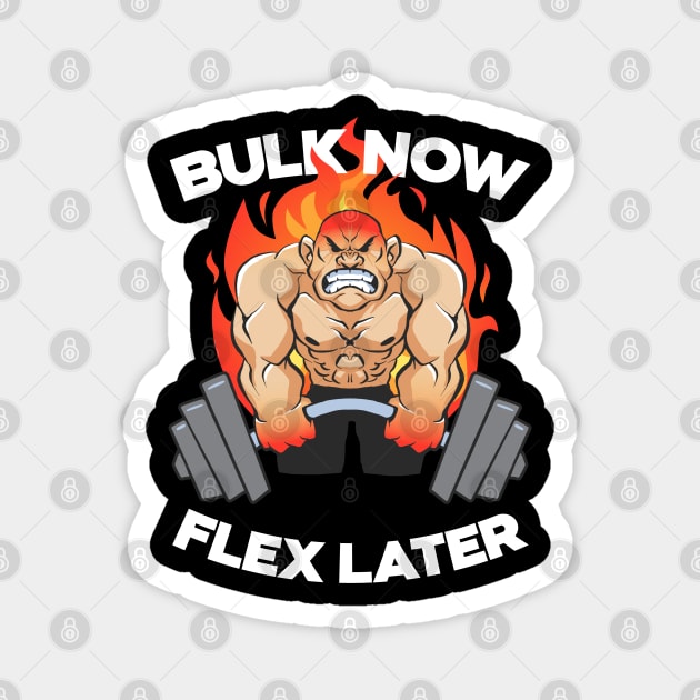 Bulk Now Flex Later Bodybuilding Weightlifting Gym Workout Magnet by Elerve