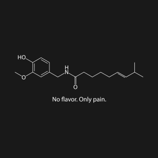 No flavor. Only pain. T-Shirt