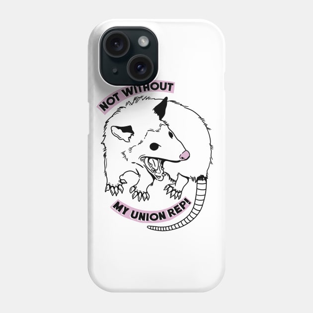 NOT WITHOUT MY UNION REP! Phone Case by TriciaRobinsonIllustration