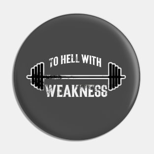 To Hell With Weakness Pin