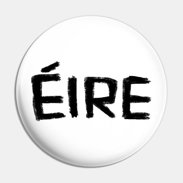 Eire, Irish for Ireland Pin by badlydrawnbabe