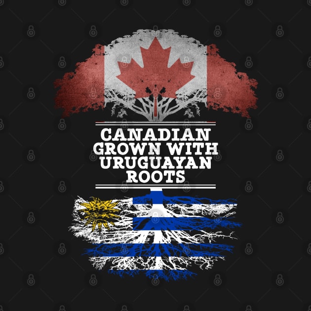 Canadian Grown With Uruguayan Roots - Gift for Uruguayan With Roots From Uruguay by Country Flags