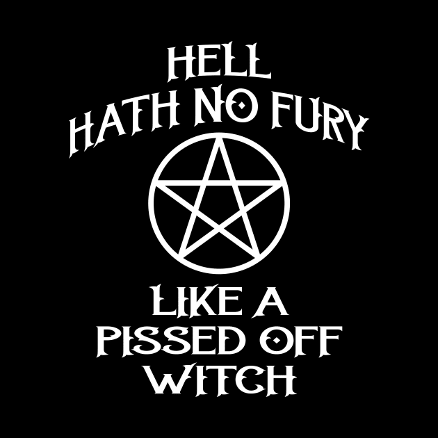 Hell Hath No Fury Like A Pissed Off Witch Cheeky Witch® by Cheeky Witch