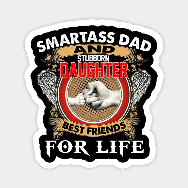 Smartass Dad And Stubborn Daughter Best Friends For Life Magnet by Benko Clarence