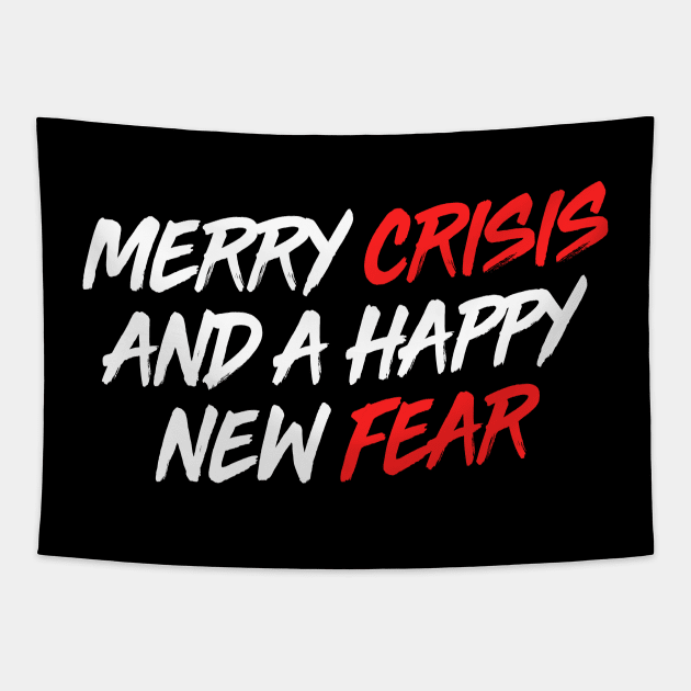 Merry Crisis And A Happy New Fear Tapestry by TextTees