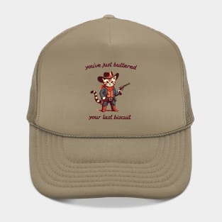 You_ve Just Buttered Your Last Biscuit Shirt, Funny Cowboy Cat Hat