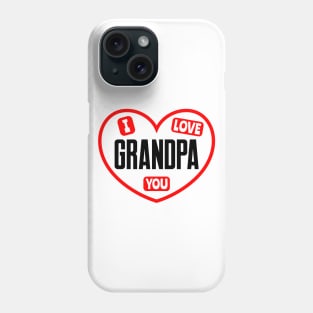 I Love You Grandpa Phone Case