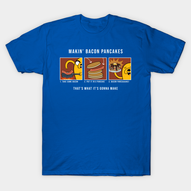 How To Make Bacon Pancakes - Adventure Time - T-Shirt