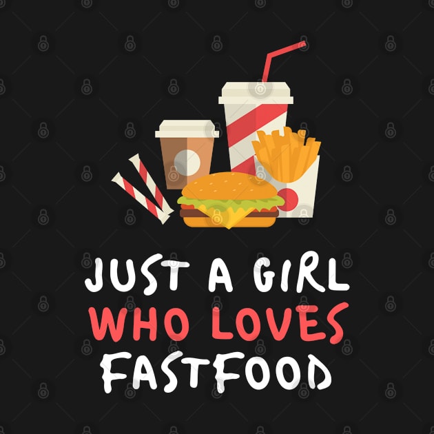 Just A Girl Who Loves  Fastfood by familycuteycom