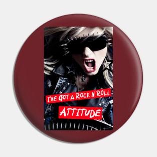 I've got a Rock n Roll Attitude Pin