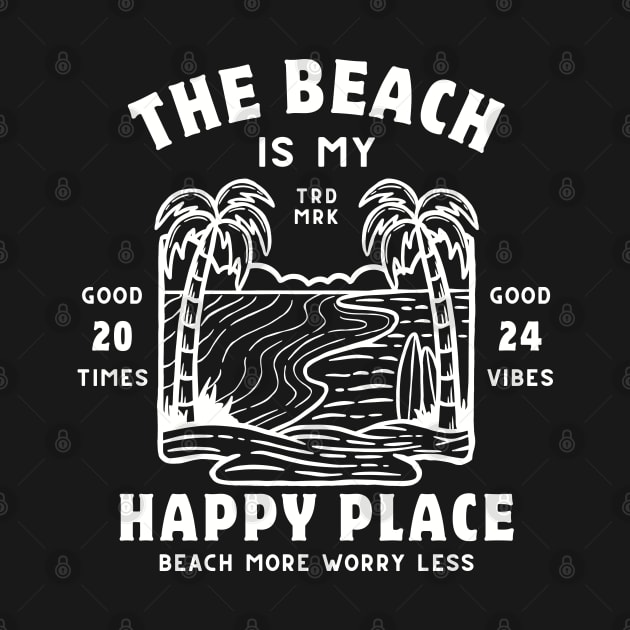 The Beach Is My Happy Place - Beach Vacation Summer Vibes Tropical Relaxation saying - Summer Vacation Cool Saying Gift -  | Relaxed Beach by KAVA-X