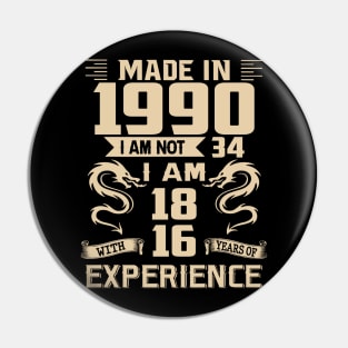 Dragon Made In 1990 I Am Not 34 I Am 18 With 16 Years Of Experience Pin