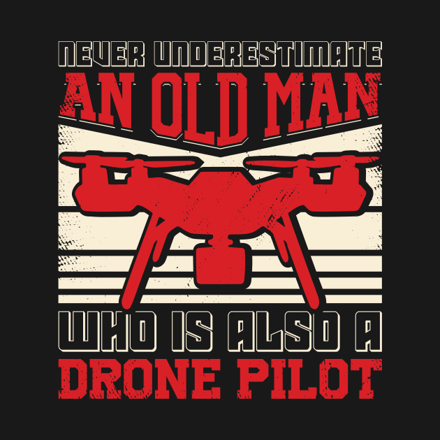 Old Man Drone Quadcopter Multicopter Pilot Gift by Dolde08