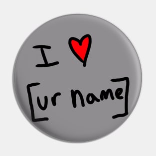 I love your name Pin