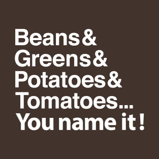 Beans, greens, potatoes... T-Shirt