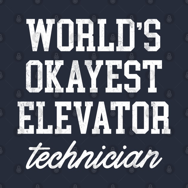 Elevator Technician - World's Okayest Design by best-vibes-only