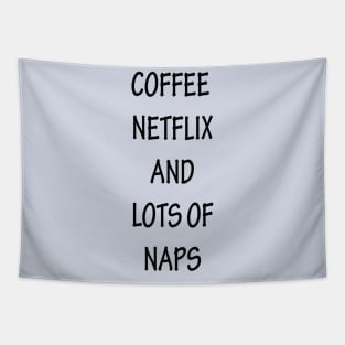 Coffee Netflix and Lots Of Naps Tapestry