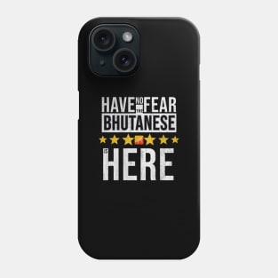 Have No Fear The Bhutanese Is Here - Gift for Bhutanese From Bhutan Phone Case